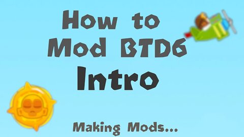 How to mod BTD6!!! - Intro