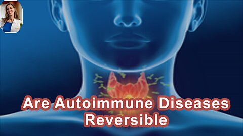 Are Lupus, Graves, Hashimoto's And Other Autoimmune Diseases Reversible?