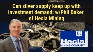 Can silver supply keep up with investment demand: w/Phil Baker of Hecla Mining