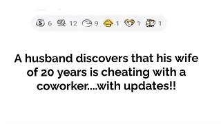 A husband discovers that his wife of 20 years is cheating with a coworker....with updates!!