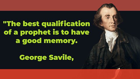 The best qualification of a prophet is to have a good memory George Savile