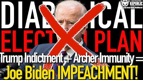 DIABOLICAL ELECTION STRATEGY! TRUMP INDICTMENT + ARCHER IMMUNITY = JOE BIDEN IMPEACHMENT!