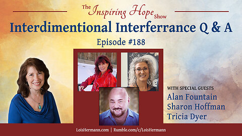 Interdimensional Interference with Alan Fountain, Sharon Hoffman, Tricia Dyer - Inspiring Hope #188