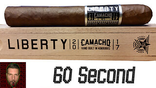 60 SECOND CIGAR REVIEW - Camacho Liberty 2017