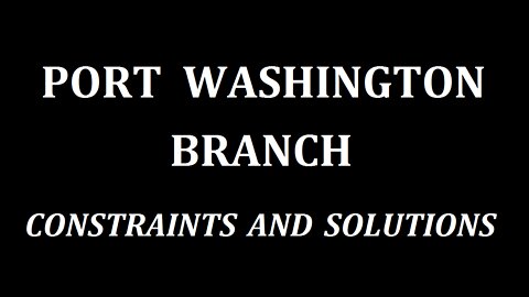 The Port Washington Branch, Constraints and Solutions. Long Island Railroad, New York