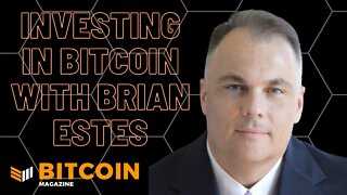 Bitcoin Magazine Podcast: Investing In Bitcoin With Brian Estes