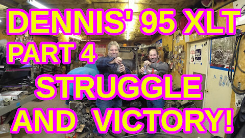 Dennis' 95 XLT Part 4: Struggle and Victory!
