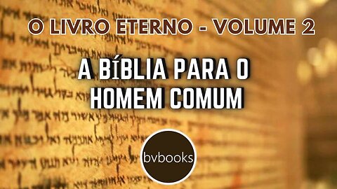 O Livro Eterno - A Bíblia para o Homem Comum - volume 02