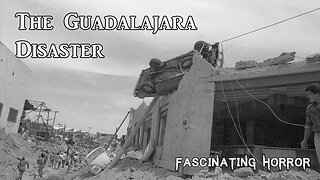 The Guadalajara Disaster | Fascinating Horror