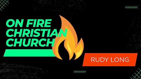 Rudy Long | 6.7.23 | Wednesday | On Fire Christian Church