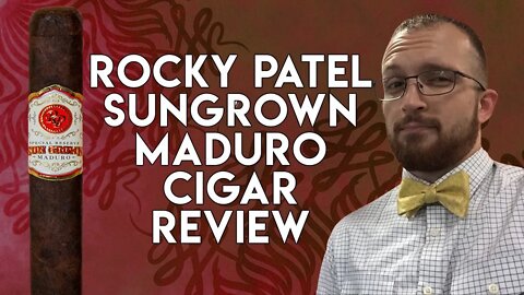 Rocky Patel Sungrown Maduro Review