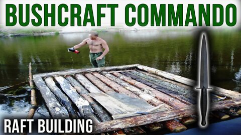 Building A Raft In Latvia | THE BUSHCRAFT COMMANDO