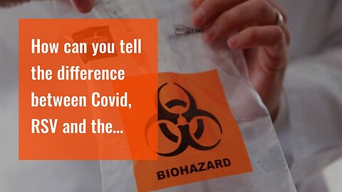 How can you tell the difference between Covid, RSV and the Flu…
