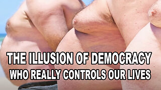 The Illusion of Democracy - Who Really Controls Our Lives