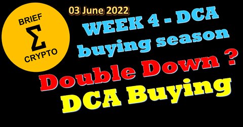BriefCrypto - Week 4 of our buying season - When to DOUBLE DOWN on DCA Buying Plan ?? - 03 June 2022