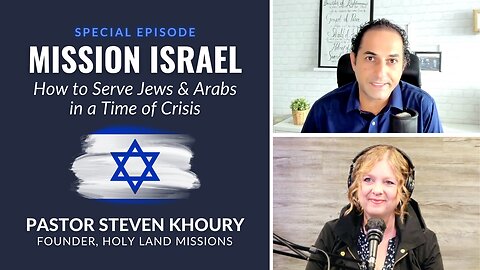 Special Episode: Pastor Steven Khoury on How to Serve Jews & Arabs in a Time of Crisis