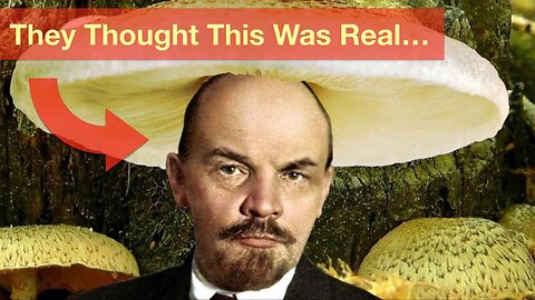 The Time When Russia Believed Lenin was a MUSHROOM!