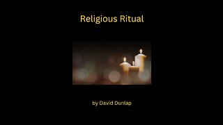 Religious Ritual, By David Dunlap