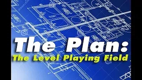 The Plan: The Level Playing Field