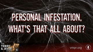 15 Feb 23, The Terry & Jesse Show: Personal Infestation, What's That All About?