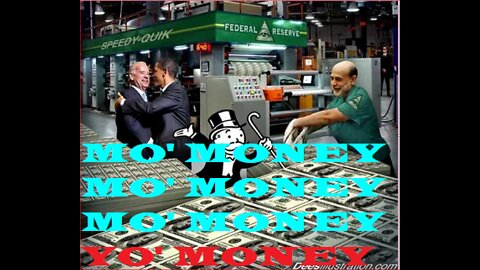 Mo' money, mo' money, mo' money & it's ALL YO' money the FED's giving away