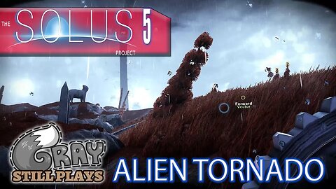 The Solus Project | We Get Right in the Middle of an Alien TORNADO! | Part 5 | Gameplay Let's Play