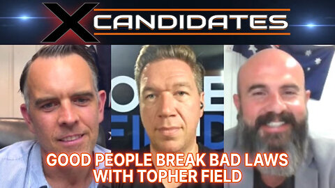 Topher Field Interview - Good People Break Bad Laws - XCandidates Ep110