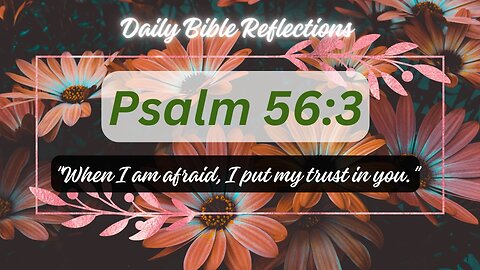 Psalm 56:3 "When I am afraid, I put my trust in you." #trustingod