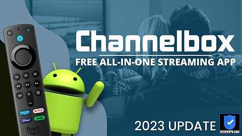 ChannelBox - Free All-in-One Streaming App! (Install on Android) - 2023 Update