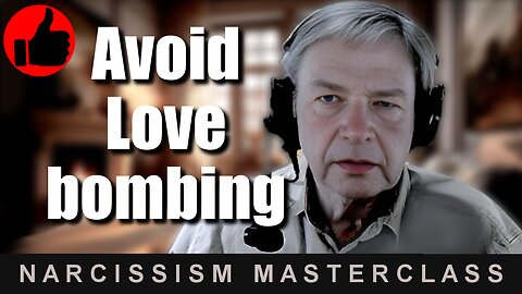 Do this to avoid love-bombing narcissists