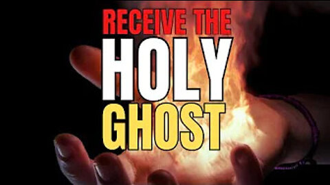 RECEIVE THE HOLY GHOST!