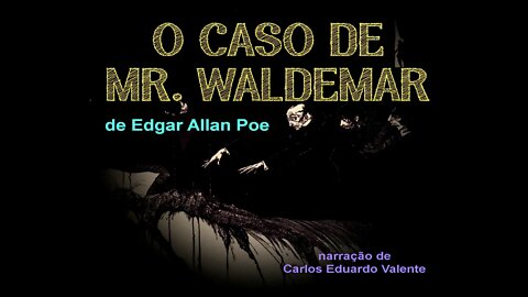 AUDIOBOOK - O CASO DE MR. WALDEMAR - de Edgar Allan Poe