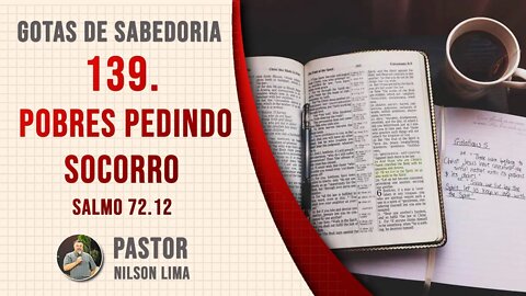 139. Pobres pedindo socorro - Salmo 72.12 - Pr. Nilson Lima #DEVOCIONAL SALMOS