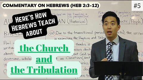 Here's How Hebrews Teach About the Church and the Tribulation (Hebrews 2:3-12) Dr. Gene Kim
