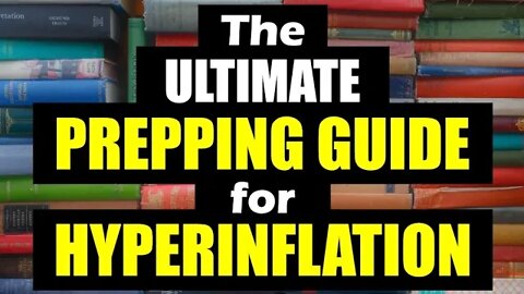 ULTIMATE Prepping GUIDE to Survive HYPERINFLATION