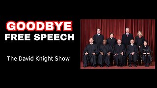 Goodbye, Free Speech! - The David Knight Show