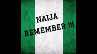 REMEMBER NAIJA