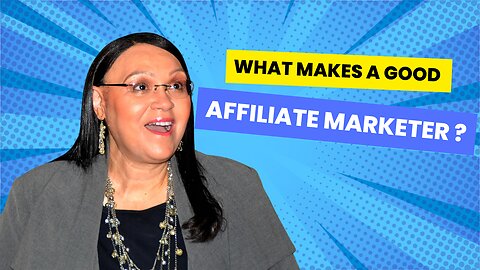 What Makes a Good Affiliate Marketer?