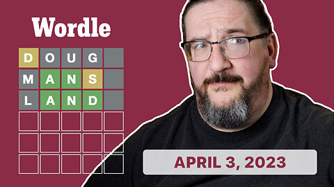 Doug plays Wordle! 04/03/2023