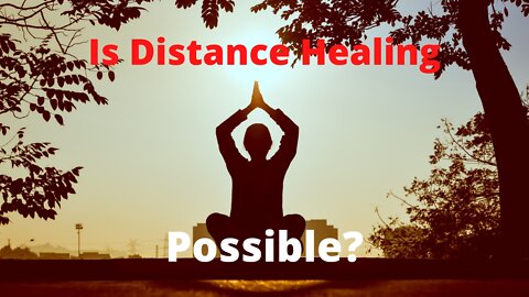 How Is Distance Healing and Testing Possible