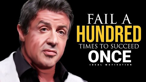 fail a hundred times to succeed once, sylvester stallone motivation