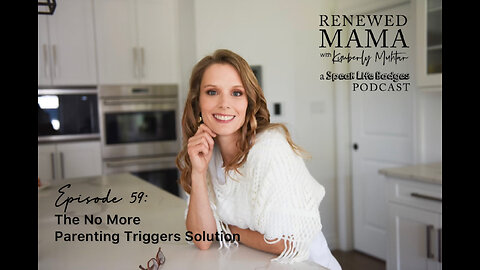 The No More Parenting Triggers Solution – Renewed Mama Podcast Episode 59