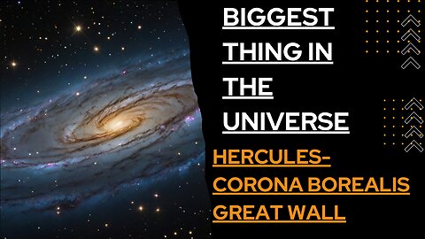 Hercules-Corona Borealis Great Wall- The biggest thing in the Universe. (Hindi)