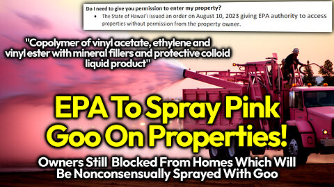 SPRAYED WITH PINK GOO: EPA To Nonconsensually Coat Victims' OFF LIMIT Homes With "Soil Tackifier"