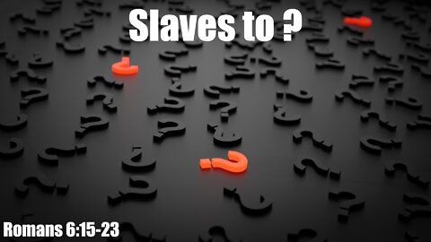 Slaves to ?