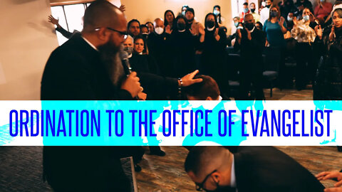 Ordination To The Office Of Evangelist