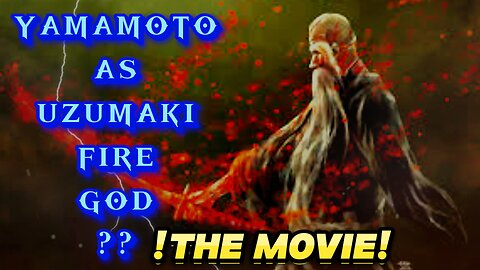 What if I Reincarnated as Yamamoto Genryusai in Naruto and Saved The Uzumaki Clan?? THE MOVIE.
