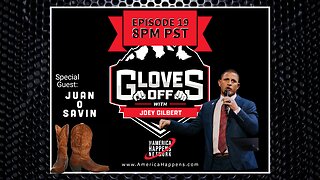 Gloves Off Episode 19 w Special Guest Juan O Savin replay