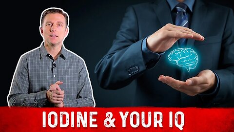 Effects of Iodine Deficiency & Mental Health (IQ) – Dr. Berg
