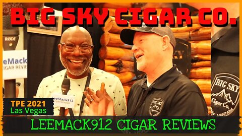 #TPE2021 Big Sky Cigar Company Interview | #leemack912 (S07 E80)